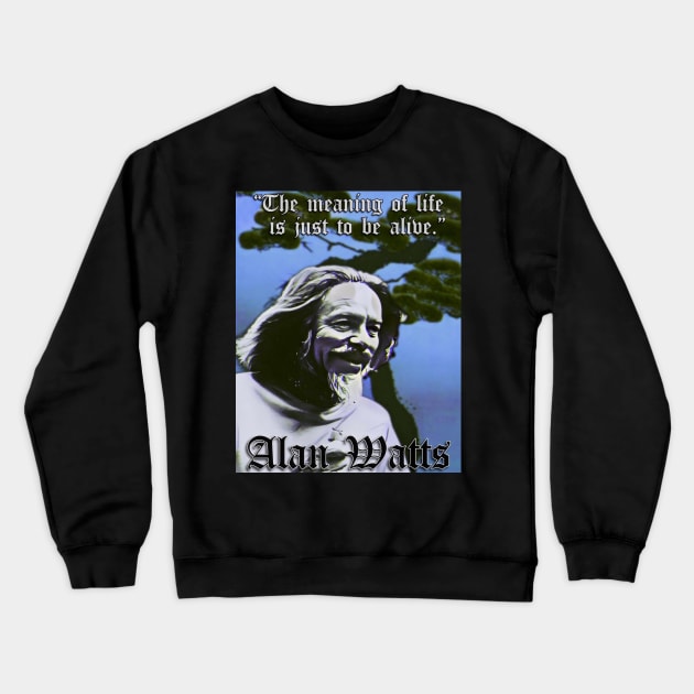 Be Alive! Alan Watts (B) Crewneck Sweatshirt by BlackOzean